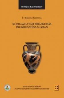 F. Rozsnyai Krisztina - Közigazgatási bíráskodás Prokrusztész-ágyban [antikvár]