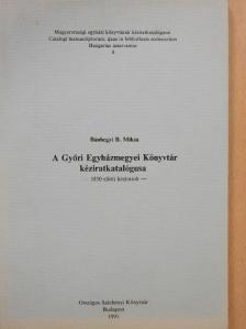 Bánhegyi B. Miksa - A Győri Egyházmegyei Könyvtár kéziratkatalógusa [antikvár]