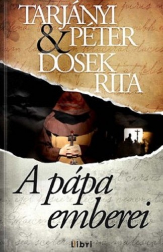 TARJÁNYI PÉTER - DOSEK RITA - A pápa emberei [eKönyv: epub, mobi]