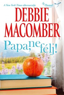 Debbie Macomber - Papa, ne félj! [eKönyv: epub, mobi]