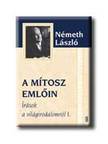 Németh László - A MÍTOSZ EMLŐIN - ÍRÁSOK A VILÁGIRODALOMRÓL I.