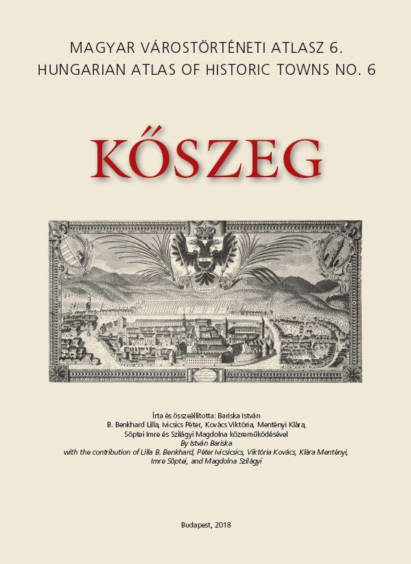 BARISKA ISTVÁN - Kőszeg - Magyar Várostörténeti Atlasz 6.