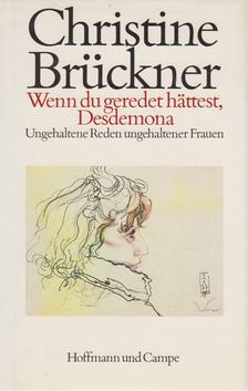 BRÜCKNER, CHRISTINE - Wenn du geredet hättest, Desdemona [antikvár]