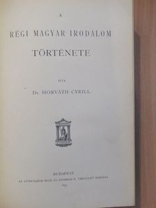 Dr. Horváth Cyrill - A régi magyar irodalom története [antikvár]