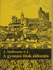 J. Spillmann - A gyónási titok áldozata [antikvár]