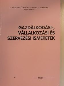 Horváth József - Gazdálkodási-, vállalkozási és szervezési ismeretek [antikvár]