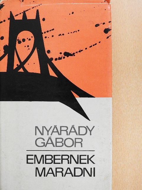 Nyárády Gábor - Embernek maradni [antikvár]