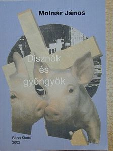 Molnár János - Disznók és gyöngyök [antikvár]