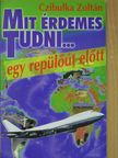 Czibulka Zoltán - Mit érdemes tudni... egy repülőút előtt [antikvár]