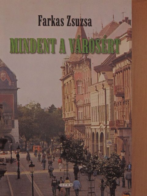 Farkas Zsuzsa - Mindent a városért [antikvár]