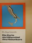 Dr. Rudi Ogrissek - Die Karte als Hilfsmittel des Historikers [antikvár]