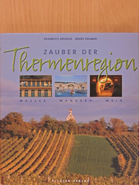 Friedrich Arnold - Zauber der Thermenregion [antikvár]