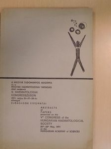 Alföldi P. - A magyar tudományos akadémia és a magyar haematológiai társaság által rendezett V. Haematologiai kongresszuson 1971. május 26-27-28.án elhangzó előadások kivonatai [antikvár]