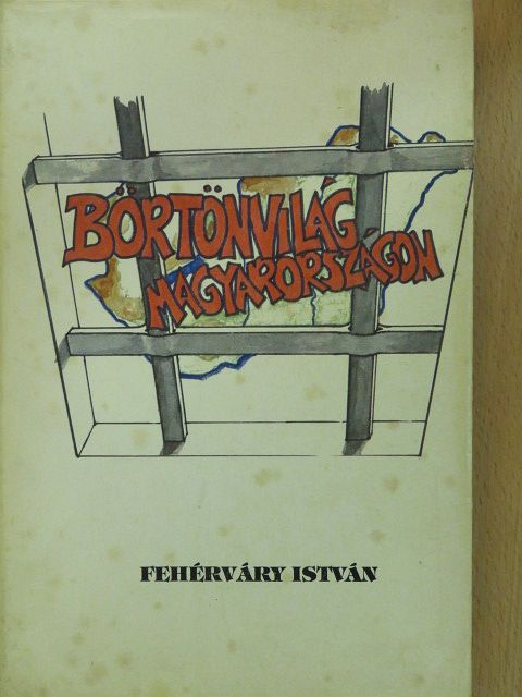 Fehérváry István - Börtönvilág Magyarországon (dedikált példány) [antikvár]