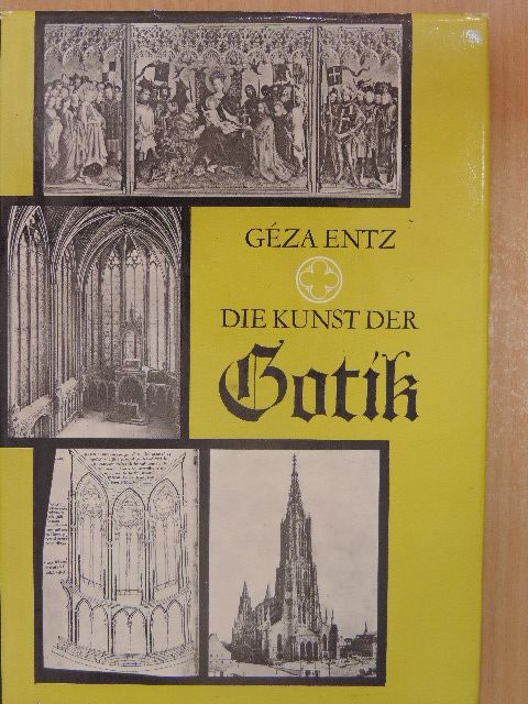 Entz Géza - Die Kunst der Gotik [antikvár]