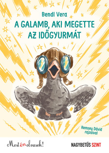 Bendl Vera - A galamb, aki megette az időgyurmát - Most én olvasok! - nagybetűs szint