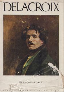Francois Fosca - Delacroix [antikvár]