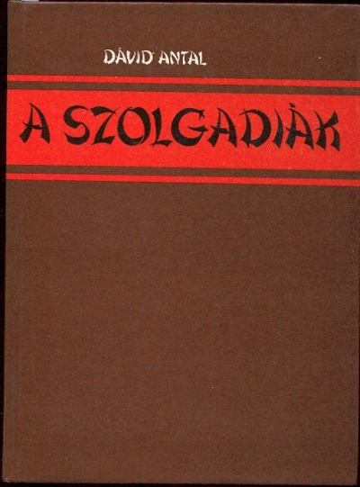 DÁVID ANTAL - A szolgadiák [antikvár]