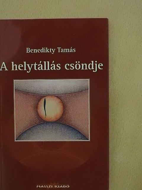 Benedikty Tamás - A helytállás csöndje [antikvár]