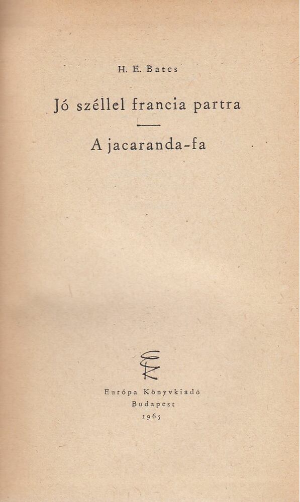 BATES, HERBERT ERNEST - Jó széllel francia partra / A jacaranda-fa [antikvár]