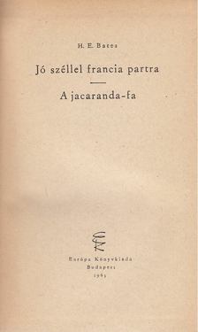 BATES, HERBERT ERNEST - Jó széllel francia partra / A jacaranda-fa [antikvár]