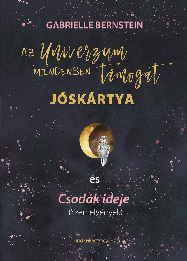 GABRIELLE BERNSTEIN - Az Univerzum mindenben támogat