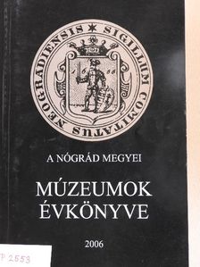 Balogh Zoltán - A Nógrád Megyei Múzeumok évkönyve 2006 [antikvár]