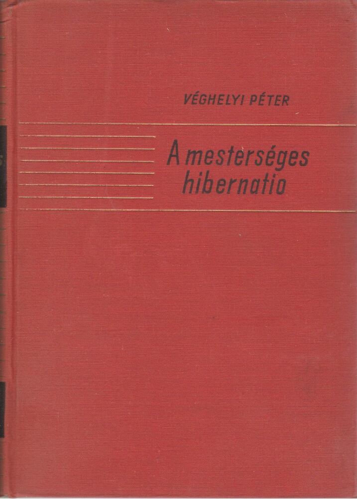 Véghelyi Péter - A mesterséges hibernatio [antikvár]