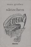 Gruber, Max - Sätzchen [antikvár]