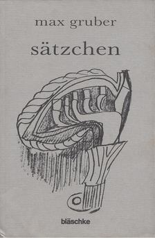 Gruber, Max - Sätzchen [antikvár]