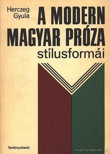 HERCZEG GYULA - A modern magyar próza stílusformái [antikvár]