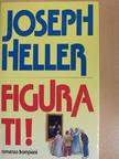 Joseph Heller - Figúrati! [antikvár]