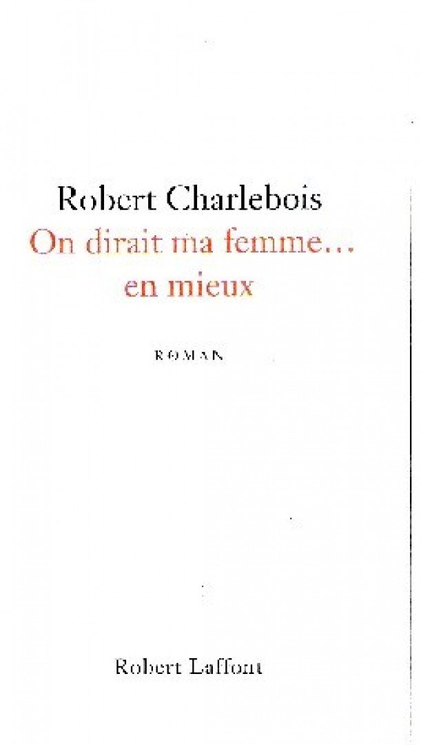 CHARLEBOIS, ROBERT - On dirait ma femme... en mieux [antikvár]