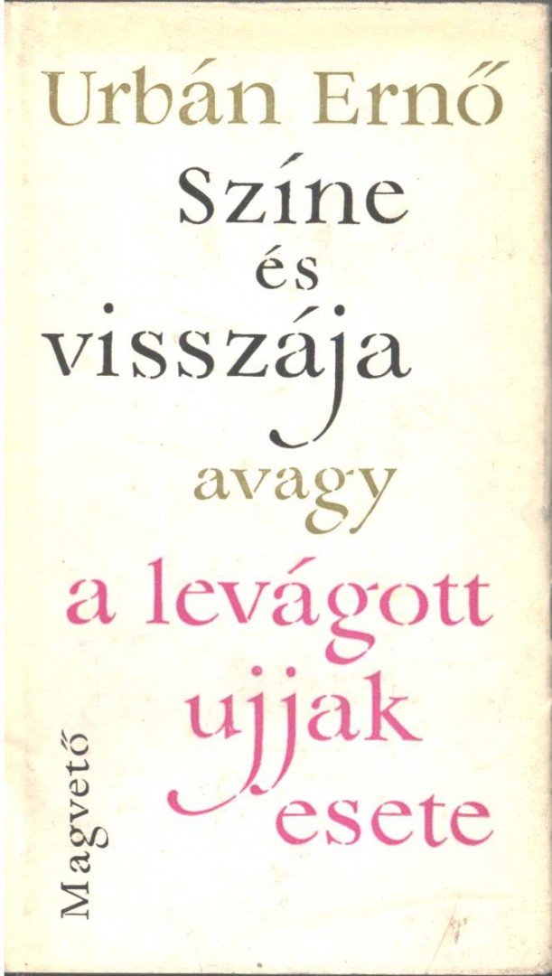 URBÁN ERNŐ - Színe és visszája avagy a levágott ujjak esete [antikvár]
