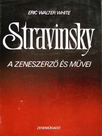 Eric Walter White - Stravinsky [antikvár]