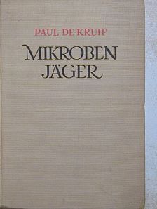 Paul De Kruif - Mikrobenjäger [antikvár]