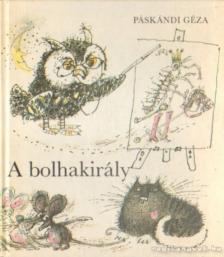 Páskándi Géza - A bolhakirály [antikvár]
