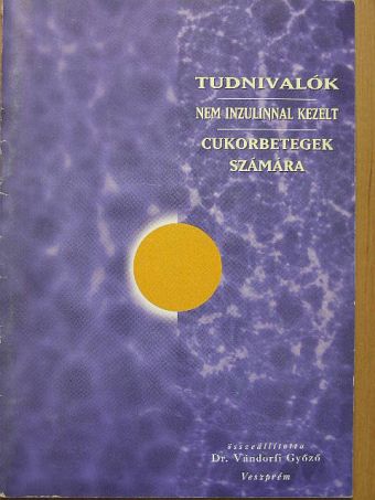 Tudnivalók nem inzulinnal kezelt cukorbetegek számára [antikvár]