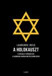 Laurence Rees - A holokauszt - A gyűlölet gyökereitől a Harmadik Birodalom összeomlásáig [antikvár]