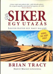 Brian Tracy - A siker egy utazás