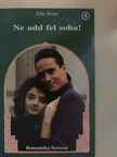 Ella Stone - Ne add fel soha! [antikvár]