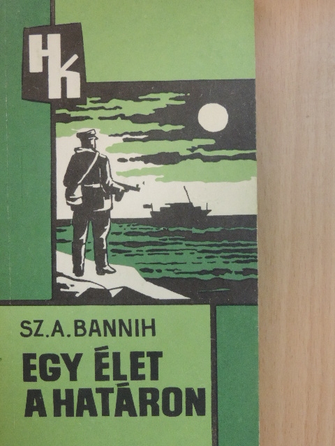 Sz. A. Bannih - Egy élet a határon [antikvár]