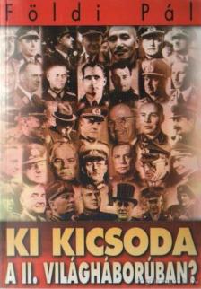 FÖLDI PÁL - Ki kicsoda a II. világháborúban? [antikvár]