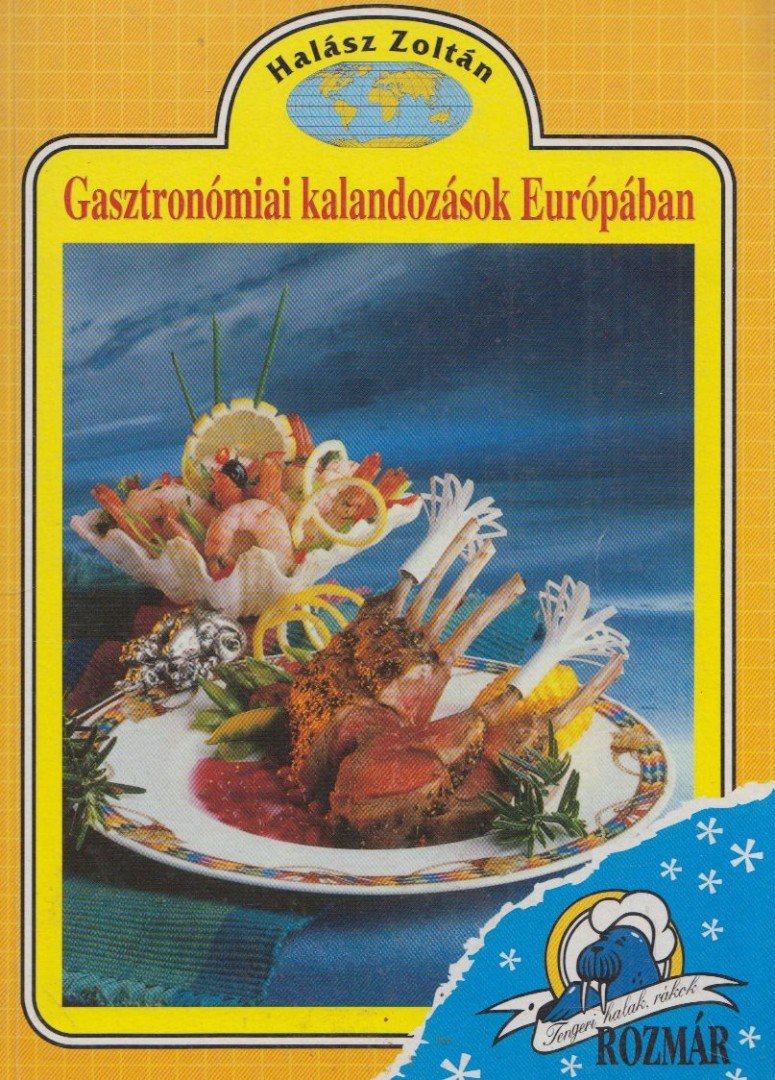 Halász Zoltán - Gasztronómiai kalandozások Európában [antikvár]