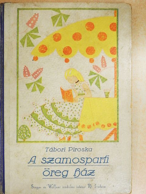 Tábori Piroska - A szamosparti öreg ház/Uj utak/A Básthy-kisasszonyok [antikvár]