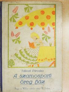 Tábori Piroska - A szamosparti öreg ház/Uj utak/A Básthy-kisasszonyok [antikvár]