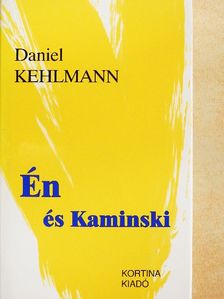 Daniel Kehlmann - Én és Kaminski [antikvár]