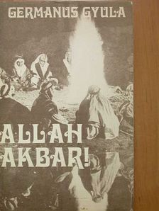 Germanus Gyula - Allah Akbar! [antikvár]