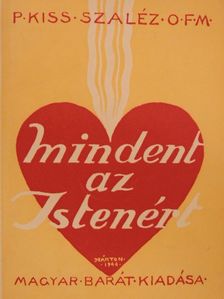 P. Kiss Szaléz - Mindent az Istenért! [antikvár]
