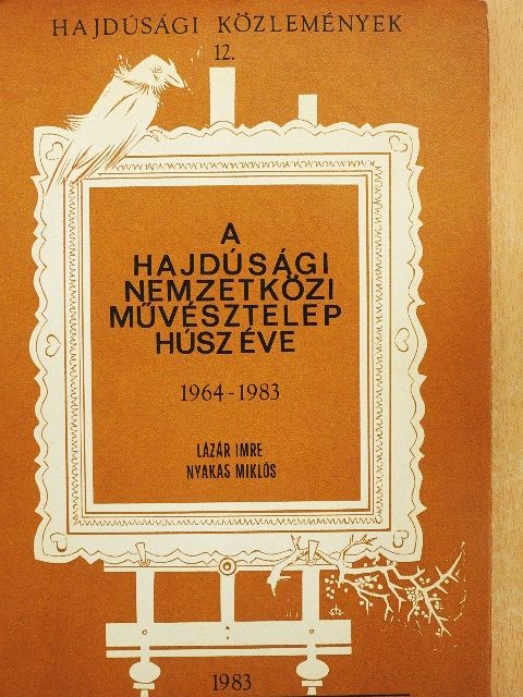 Lázár Imre - A Hajdúsági Nemzetközi Művésztelep húsz éve [antikvár]